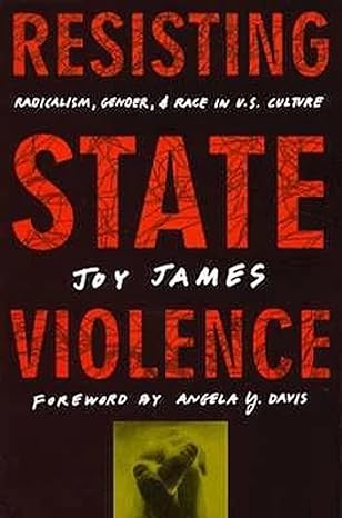 resisting state violence radicalism gender and race in u s culture 1st edition joy james 0816628130,