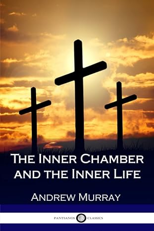 the inner chamber and the inner life 1st edition andrew murray 1979432015, 978-1979432016
