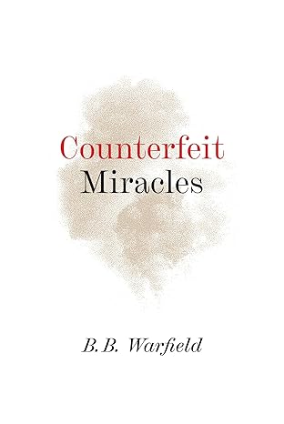 counterfeit miracles 1st edition b b warfield 1800403011, 978-1800403017