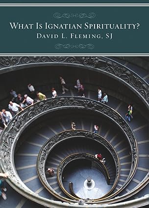 what is ignatian spirituality 1st edition david l fleming 082942718x, 978-0829427189