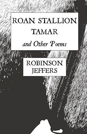 roan stallion tamar and other poems 1st edition robinson jeffers 1954357095, 978-1954357099
