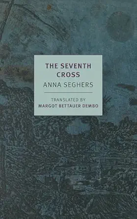 the seventh cross 1st edition anna seghers ,margot bettauer dembo ,thomas von steinaecker 1681372126,