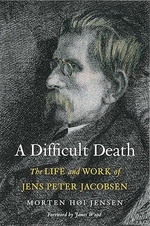 a difficult death the life and work of jens peter jacobsen 1st edition morten ha i jensen ,james wood
