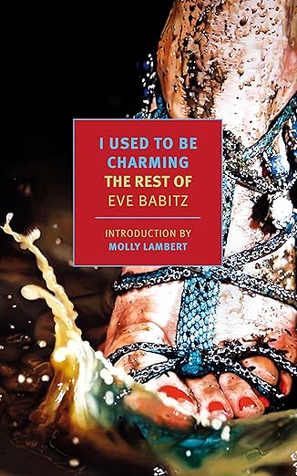 i used to be charming the rest of eve babitz 1st edition eve babitz ,sara kramer ,molly lambert 1681373793,