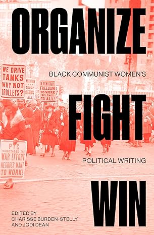 organize fight win black communist womens political writing 1st edition charisse burden stelly ,jodi dean