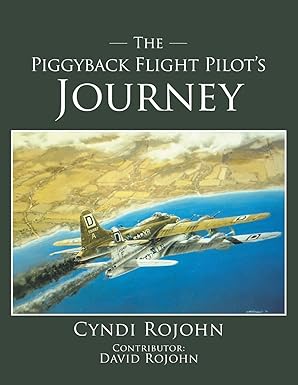 the piggyback flight pilots journey 1st edition cyndi rojohn 1633388182, 978-1633388185