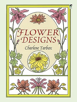 flower designs 1st edition charlene tarbox 0486282678, 978-0486282671