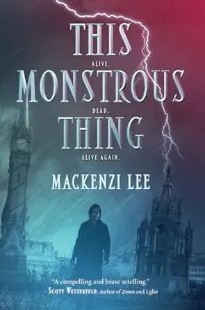 this monstrous thing 1st edition mackenzi lee 0062382780, 978-0062382788