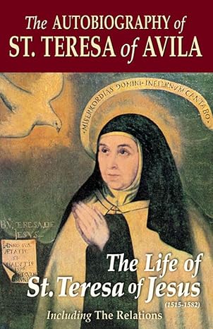 the autobiography of st teresa of avila the life of st teresa of jesus 1st edition teresa of avila ,david