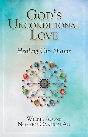 gods unconditional love healing our shame 1st edition wilkie au ,noreen cannon au 0809149613, 978-0809149612