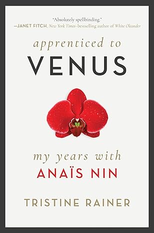 apprenticed to venus my years with anaa s nin 1st edition tristine rainer 1948924196, 978-1948924191