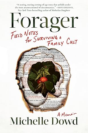 forager field notes for surviving a family cult a memoir 1st edition michelle dowd 1643755773, 978-1643755779