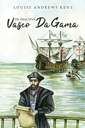 he went with vasco da gama 1st edition louise andrews kent ,paul quinn 1922919004, 978-1922919007
