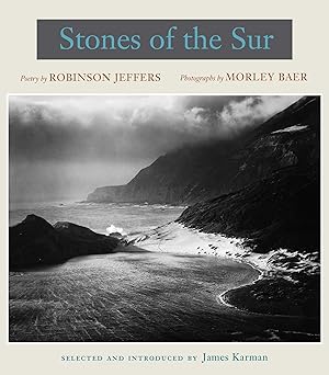 stones of the sur poetry by robinson jeffers photographs by morley baer 1st edition robinson jeffers ,morley