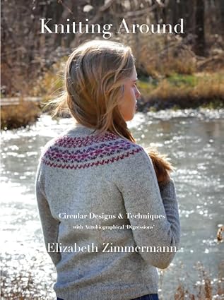 knitting around 1st edition elizabeth zimmermann ,cully swansen ,meg swansen 0942018419, 978-0942018417