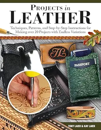 projects in leather techniques patterns and step by step instructions for making over 20 projects with