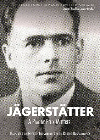 jagerstatter 1st edition felix mitterer ,gregor thuswaldner ,robert dassanowsky 1608010635, 978-1608010639