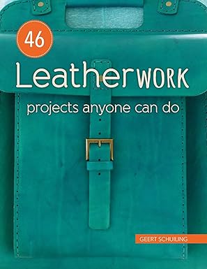 46 leatherwork projects anyone can do 1st edition geert schuiling 0811719960, 978-0811719964
