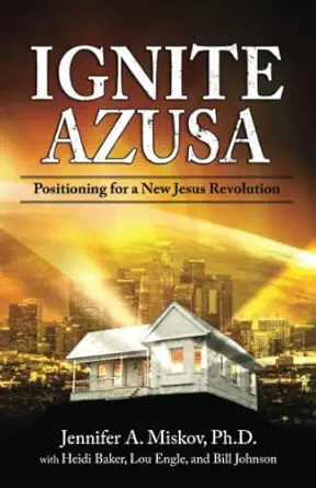 ignite azusa positioning for a new jesus revolution 1st edition jennifer a miskov ,heidi baker ,lou engle