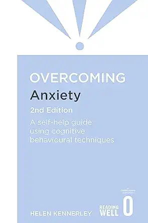 overcoming anxiety a self help guide using cognitive behavioural techniques 1st edition helen kennerley
