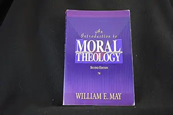 introduction to moral theology 1st edition william e may 1931709920, 978-1931709927