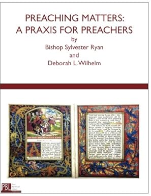 preaching matters a praxis for preachers 1st edition deborah lynn wilhelm ,sylvester ryan 0963665928,