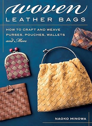 woven leather bags how to craft and weave purses pouches wallets and more 1st edition naoko minowa