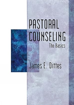 pastoral counseling the basics 1st edition james e dittes 0664257380, 978-0664257385