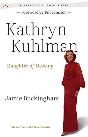 daughter of destiny the only authorized biography 1st edition kathryn kuhlman 1610362624, 978-1610362627