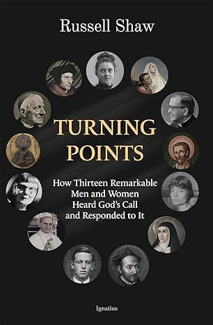 turning points how thirteen remarkable men and women heard goda s call and responded to it 1st edition