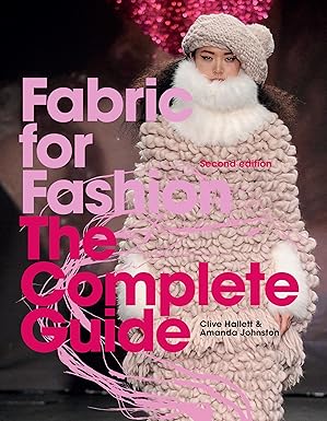 fabric for fashion the complete guide 1st edition clive hallett ,amanda johnson 1913947939, 978-1913947934
