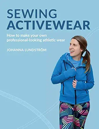 sewing activewear how to make your own professional looking athletic wear 1st edition johanna lundstra m