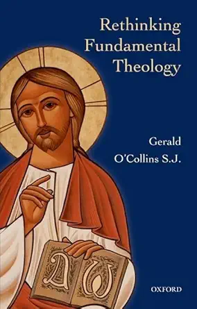 rethinking fundamental theology 1st edition gerald o\\\'collins 0199673985, 978-0199673988