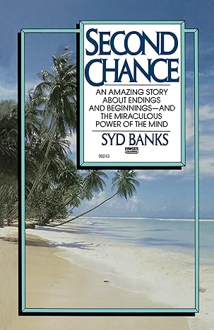 second chance an amazing story about endings and beginnings and the miraculous power of the mind 1st edition