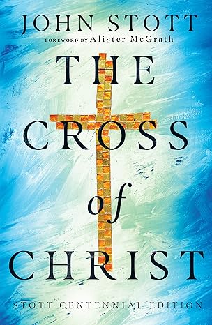 the cross of christ 1st edition john stott ,alister mcgrath 0830839100, 978-0830839100
