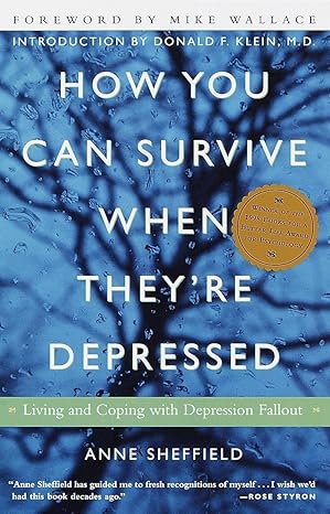 how you can survive when theyre depressed living and coping with depression fallout 1st edition anne