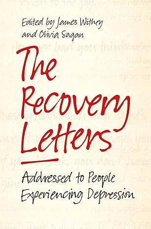 the recovery letters addressed to people experiencing depression 1st edition olivia sagan ,james withey ,tom