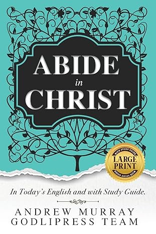 andrew murray abide in christ in todays english and with study guide 1st edition godlipress team 8419204021,