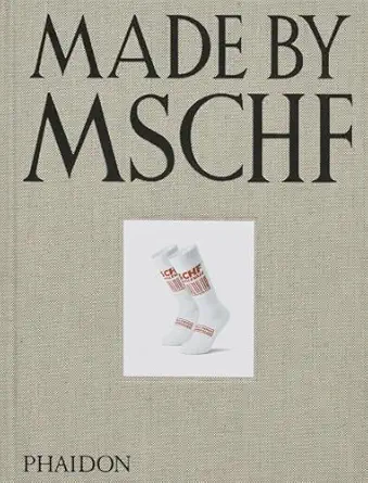 made by mschf 1st edition lukas bentel ,kevin wiesner ,karen wong ,amy adler ,lauren boyle ,maurizio cattelan