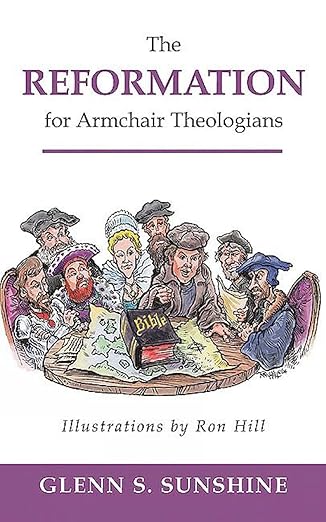 the reformation for armchair theologians 1st edition glenn s sunshine 0664228151, 978-0664228156