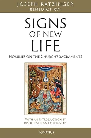 signs of new life homilies on the churchs sacraments 1st edition cardinal joseph ratzinger 1621642976,