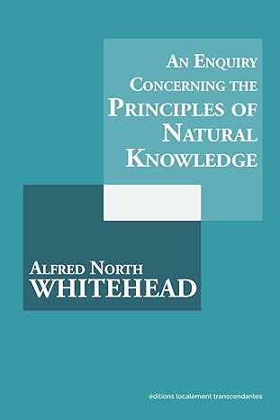 an enquiry concerning the principles of natural knowledge 1st edition alfred north whitehead 2383660329,