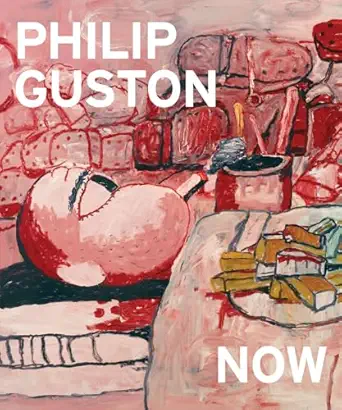 philip guston now 1st edition philip guston ,harry cooper ,mark godfrey ,alison de lima greene ,kate nesin