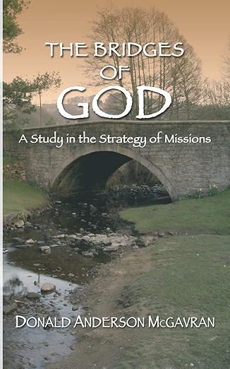 bridges of god a study in the strategy of missions 1st edition donald mcgavran 1597522503, 978-1597522502