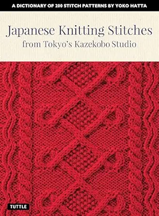 japanese knitting stitches from tokyos kazekobo studio a dictionary of 200 stitch patterns by yoko hatta 1st