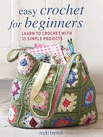easy crochet for beginners learn to crochet with 35 simple projects 1st edition nicki trench 180065183x,