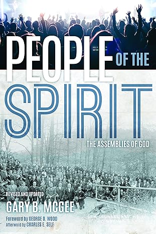 people of the spirit 1st edition gary b mcgee ,charles m self ,george o wood 1607313758, 978-1607313755