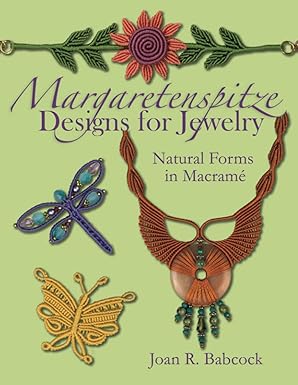 margaretenspitze designs for jewelry natural forms in macrame 1st edition joan r babcock ,jeff babcock
