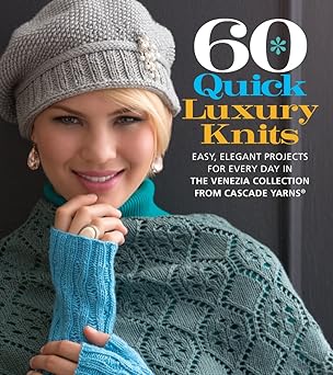 60 quick luxury knits easy elegant projects for every day in the venezia collection from cascade yarnsa 1st