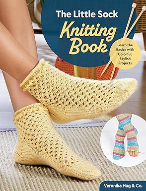 the little sock knitting book learn the basics with colorful stylish projects everything you need to know to